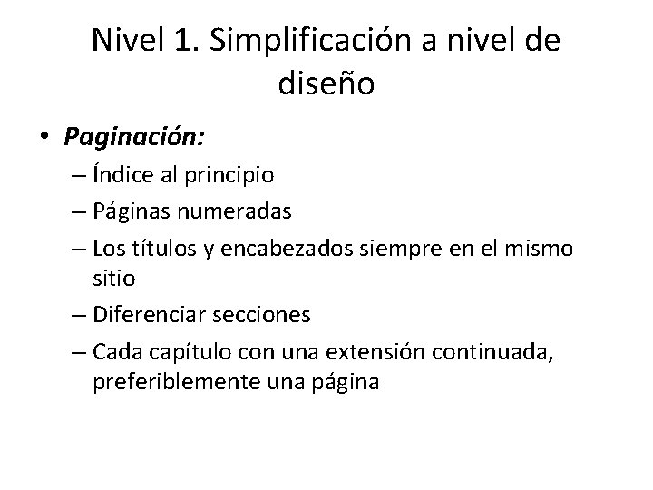 Nivel 1. Simplificación a nivel de diseño • Paginación: – Índice al principio –