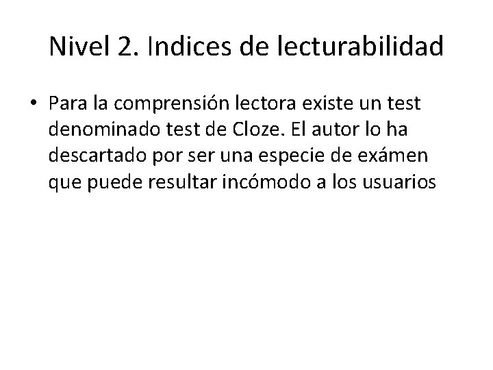 Nivel 2. Indices de lecturabilidad • Para la comprensión lectora existe un test denominado