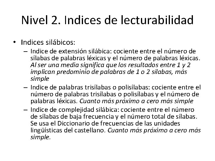 Nivel 2. Indices de lecturabilidad • Indices silábicos: – Indice de extensión silábica: cociente