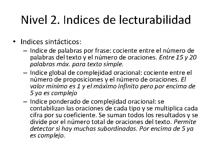 Nivel 2. Indices de lecturabilidad • Indices sintácticos: – Indice de palabras por frase: