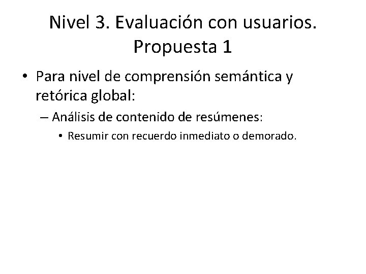 Nivel 3. Evaluación con usuarios. Propuesta 1 • Para nivel de comprensión semántica y Nivel 3. Evaluación con usuarios. Propuesta 1 • Para nivel de comprensión semántica y