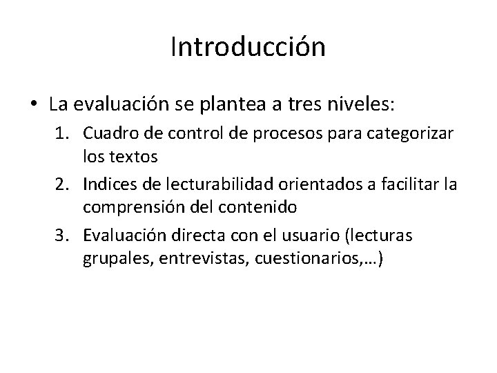 Introducción • La evaluación se plantea a tres niveles: 1. Cuadro de control de