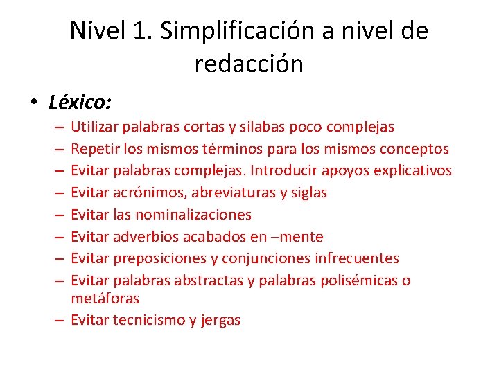 Nivel 1. Simplificación a nivel de redacción • Léxico: Utilizar palabras cortas y sílabas