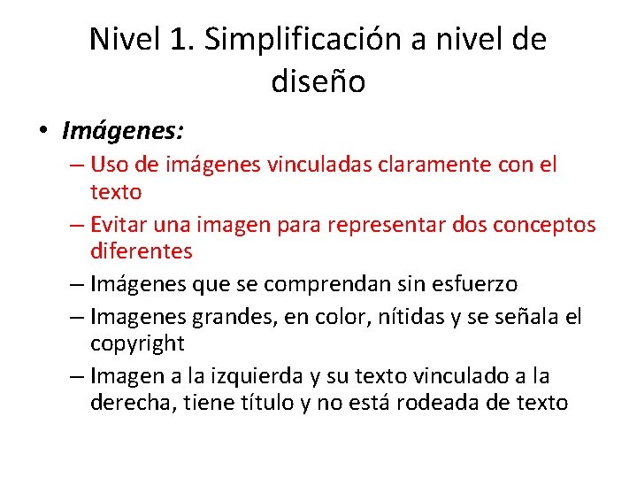 Nivel 1. Simplificación a nivel de diseño • Imágenes: – Uso de imágenes vinculadas