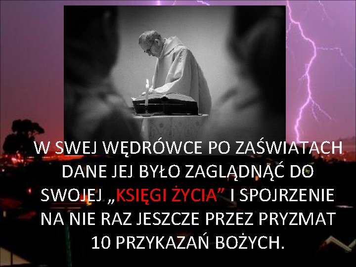 W SWEJ WĘDRÓWCE PO ZAŚWIATACH DANE JEJ BYŁO ZAGLĄDNĄĆ DO SWOJEJ „KSIĘGI ŻYCIA” I