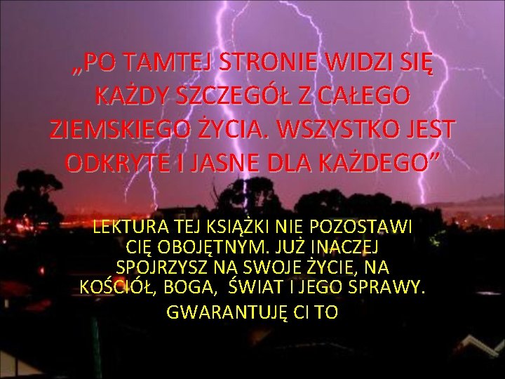 „PO TAMTEJ STRONIE WIDZI SIĘ KAŻDY SZCZEGÓŁ Z CAŁEGO ZIEMSKIEGO ŻYCIA. WSZYSTKO JEST ODKRYTE