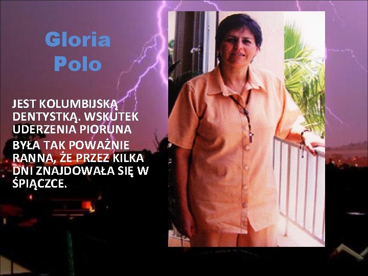 Gloria Polo JEST KOLUMBIJSKĄ DENTYSTKĄ. WSKUTEK UDERZENIA PIORUNA BYŁA TAK POWAŻNIE RANNA, ŻE PRZEZ