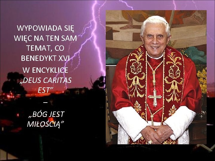 WYPOWIADA SIĘ WIĘC NA TEN SAM TEMAT, CO BENEDYKT XVI W ENCYKLICE „DEUS CARITAS