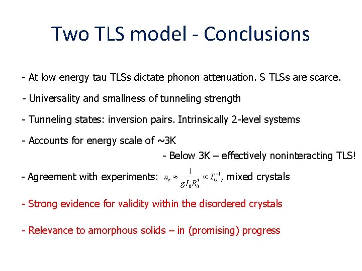 Two TLS model - Conclusions - At low energy tau TLSs dictate phonon attenuation. Two TLS model - Conclusions - At low energy tau TLSs dictate phonon attenuation.
