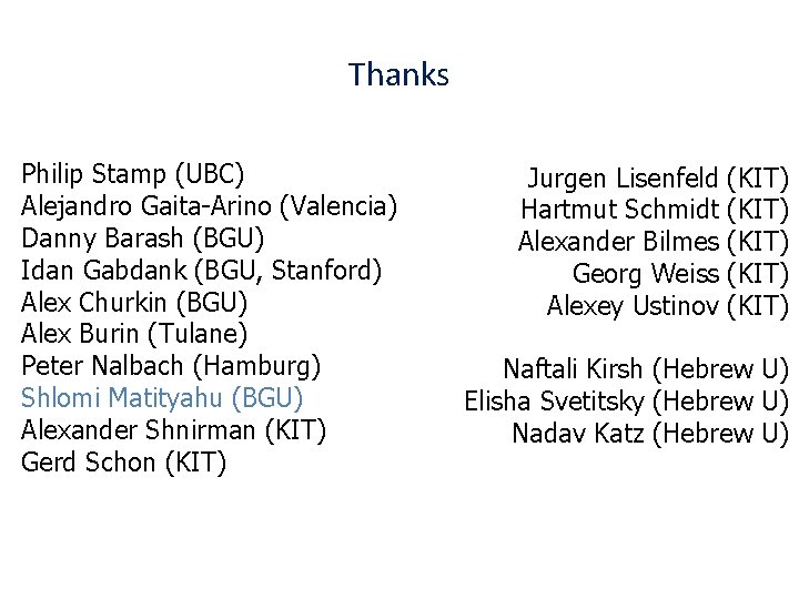 Thanks Philip Stamp (UBC) Alejandro Gaita-Arino (Valencia) Danny Barash (BGU) Idan Gabdank (BGU, Stanford) Thanks Philip Stamp (UBC) Alejandro Gaita-Arino (Valencia) Danny Barash (BGU) Idan Gabdank (BGU, Stanford)