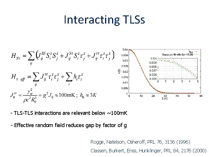 Interacting TLSs - TLS-TLS interactions are relevant below ~100 m. K - Effective random Interacting TLSs - TLS-TLS interactions are relevant below ~100 m. K - Effective random