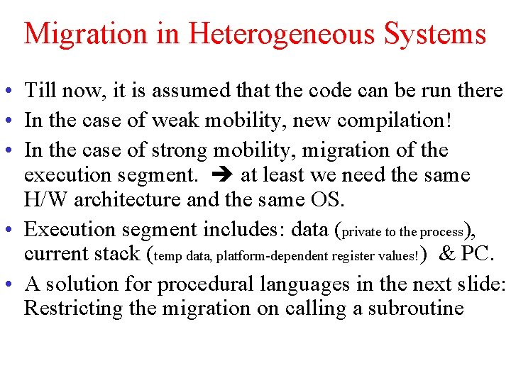 Migration in Heterogeneous Systems • Till now, it is assumed that the code can