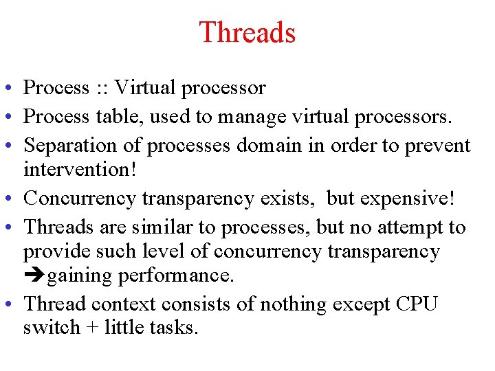 Threads • Process : : Virtual processor • Process table, used to manage virtual