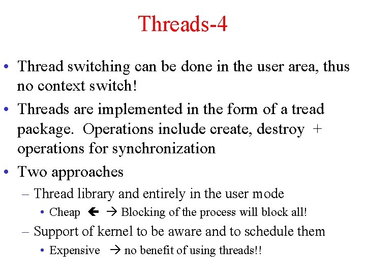 Threads-4 • Thread switching can be done in the user area, thus no context