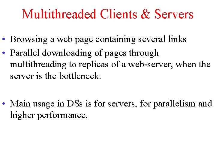 Multithreaded Clients & Servers • Browsing a web page containing several links • Parallel