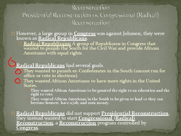 Reconstruction Presidential Reconstruction vs. Congressional (Radical) Reconstruction � However, a large group in Congress