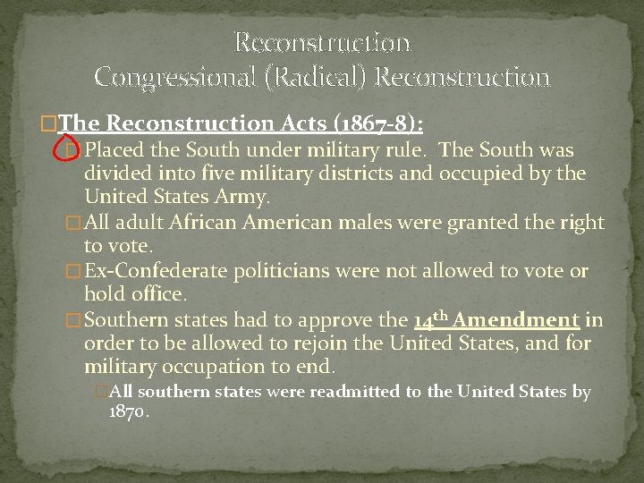 Reconstruction Congressional (Radical) Reconstruction �The Reconstruction Acts (1867 -8): � Placed the South under