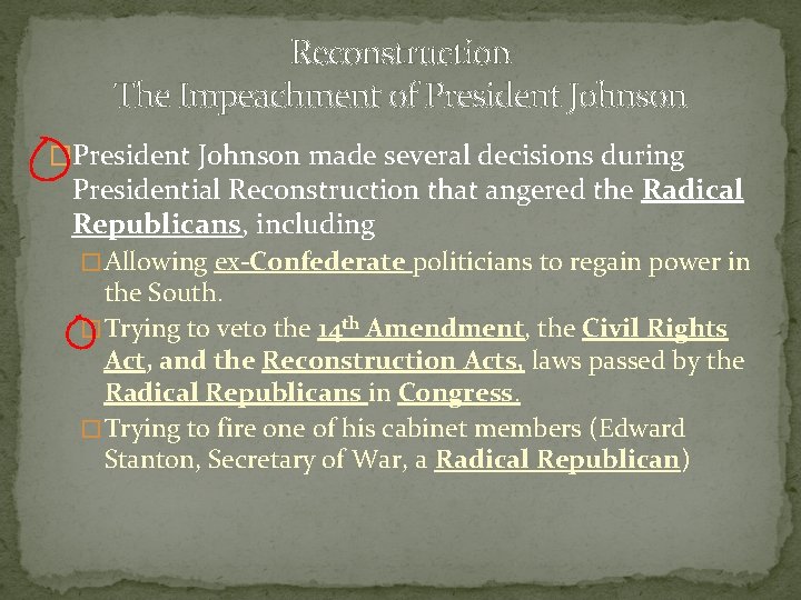 Reconstruction The Impeachment of President Johnson �President Johnson made several decisions during Presidential Reconstruction