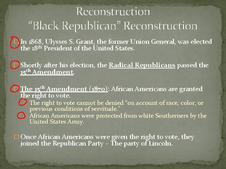 Reconstruction “Black Republican” Reconstruction � In 1868, Ulysses S. Grant, the former Union General,