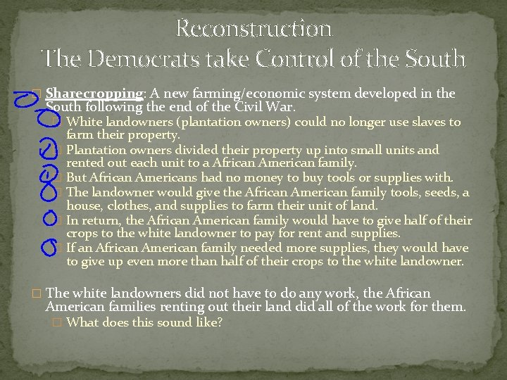 Reconstruction The Democrats take Control of the South � Sharecropping: A new farming/economic system