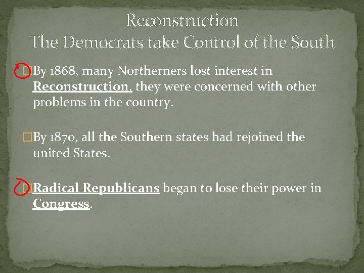 Reconstruction The Democrats take Control of the South �By 1868, many Northerners lost interest