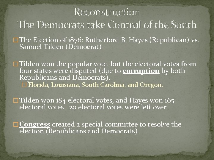 Reconstruction The Democrats take Control of the South � The Election of 1876: Rutherford