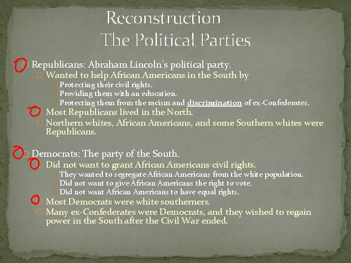 Reconstruction The Political Parties � Republicans: Abraham Lincoln’s political party. � Wanted to help
