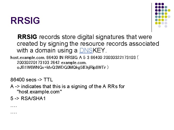 RRSIG records store digital signatures that were created by signing the resource records associated RRSIG records store digital signatures that were created by signing the resource records associated