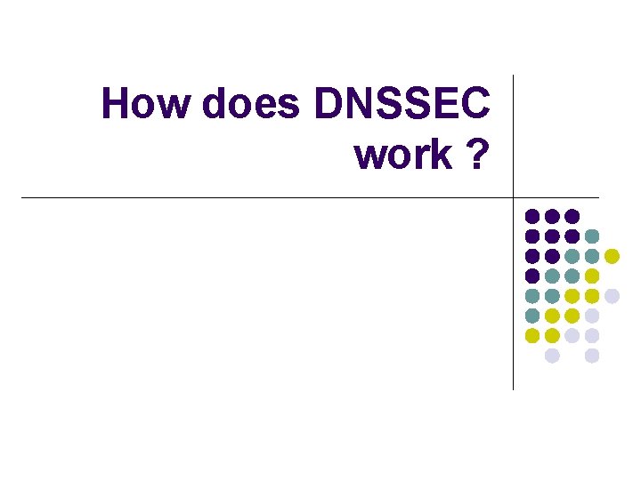 How does DNSSEC work ? How does DNSSEC work ?