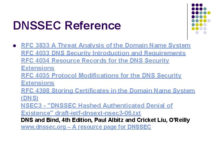 DNSSEC Reference l RFC 3833 A Threat Analysis of the Domain Name System RFC DNSSEC Reference l RFC 3833 A Threat Analysis of the Domain Name System RFC