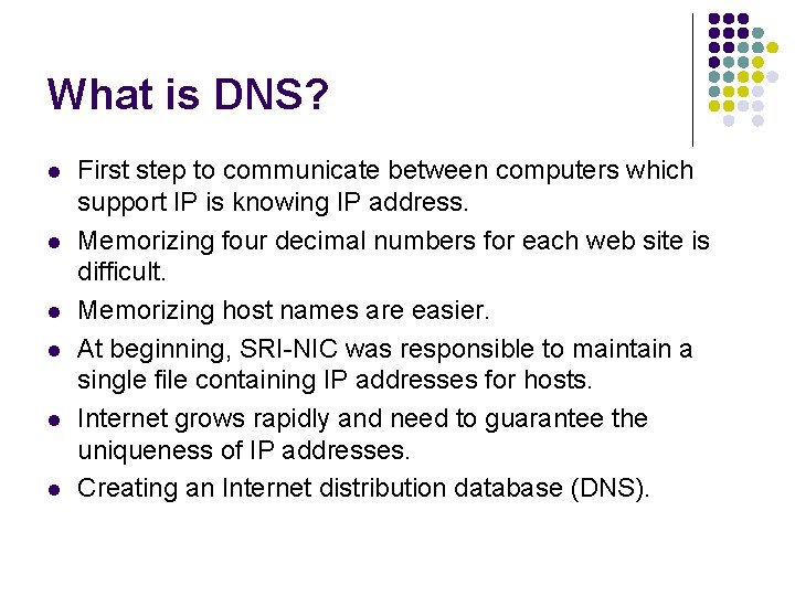 What is DNS? l l l First step to communicate between computers which support What is DNS? l l l First step to communicate between computers which support