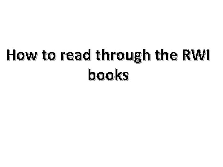 How to read through the RWI books 