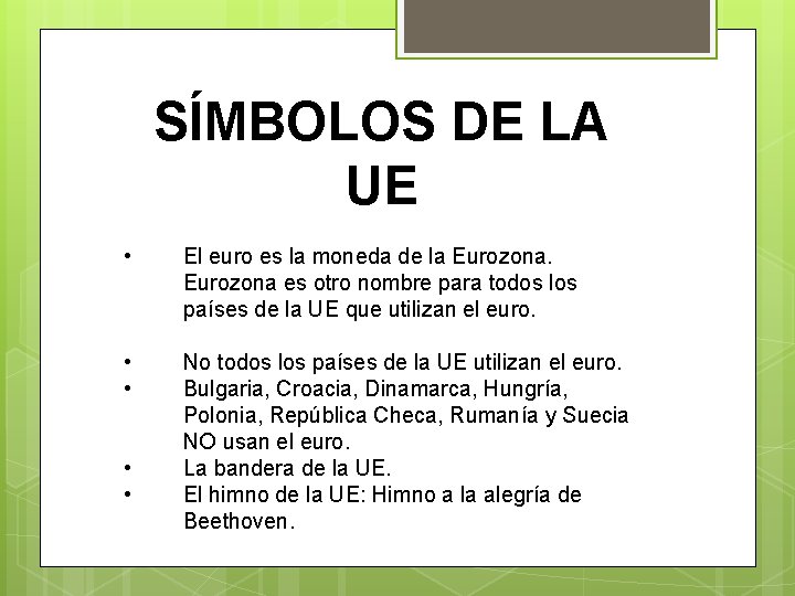 SÍMBOLOS DE LA UE • El euro es la moneda de la Eurozona es