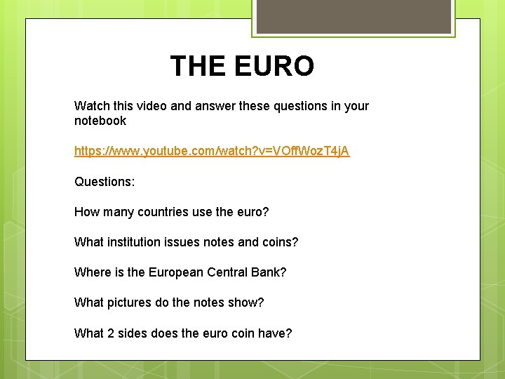 THE EURO Watch this video and answer these questions in your notebook https: //www.