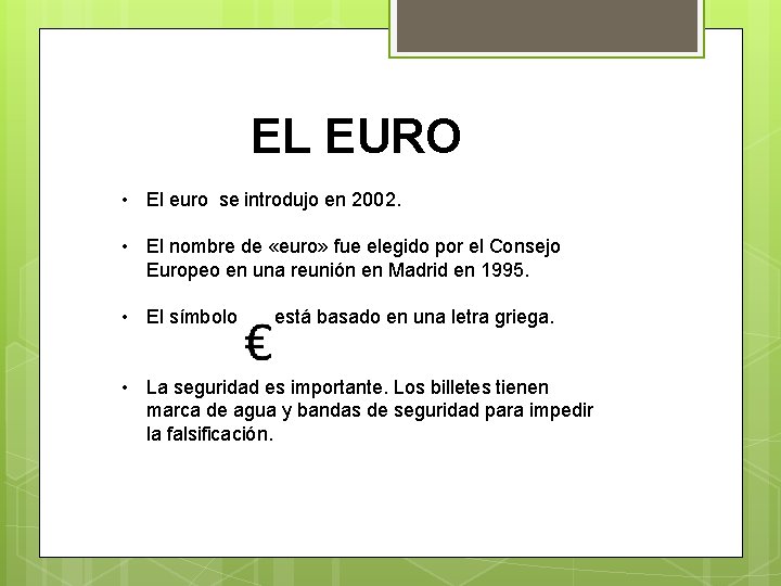 EL EURO • El euro se introdujo en 2002. • El nombre de «euro»