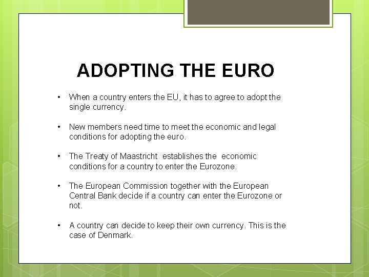 ADOPTING THE EURO • When a country enters the EU, it has to agree