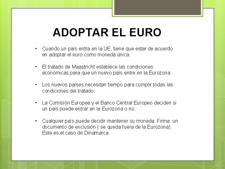 ADOPTAR EL EURO • Cuando un país entra en la UE, tiene que estar