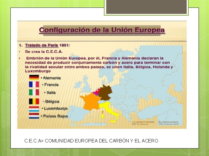 C. E. C. A= COMUNIDAD EUROPEA DEL CARBÓN Y EL ACERO 