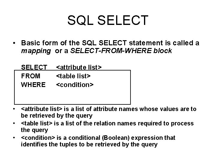 SQL SELECT • Basic form of the SQL SELECT statement is called a mapping