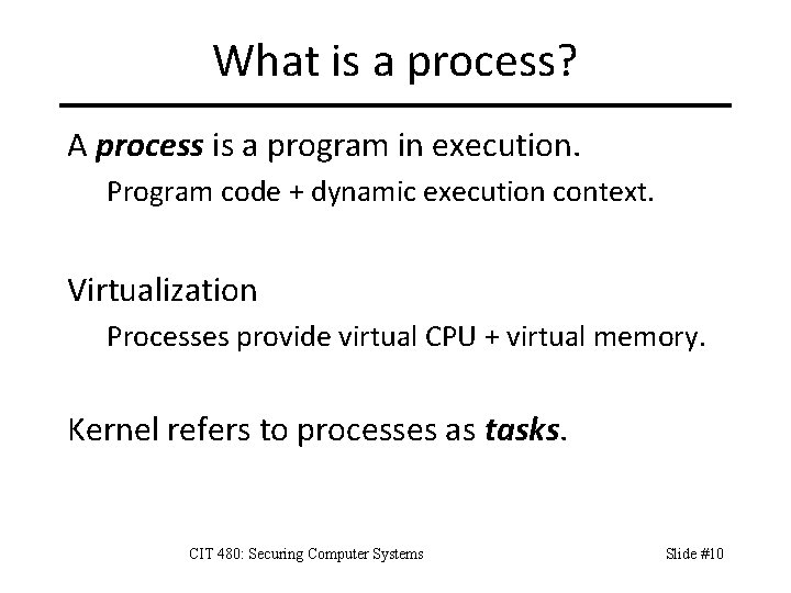 What is a process? A process is a program in execution. Program code +