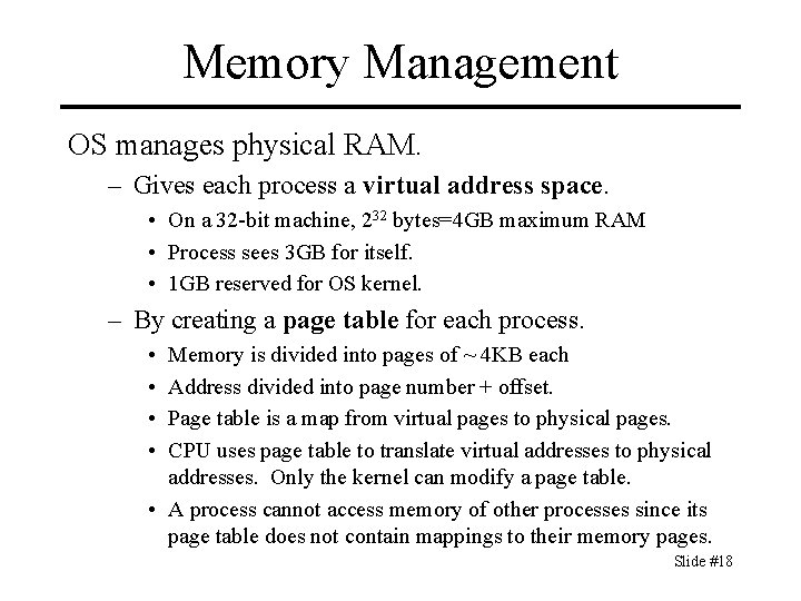 Memory Management OS manages physical RAM. – Gives each process a virtual address space.