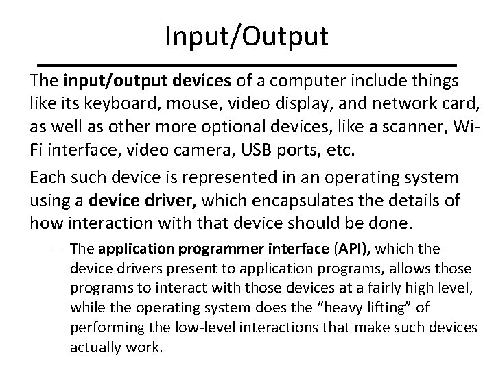 Input/Output The input/output devices of a computer include things like its keyboard, mouse, video