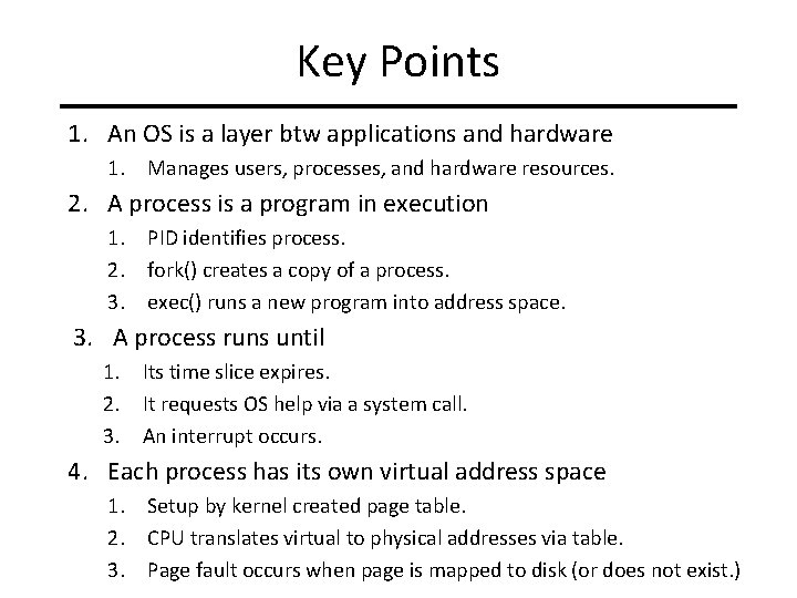 Key Points 1. An OS is a layer btw applications and hardware 1. Manages