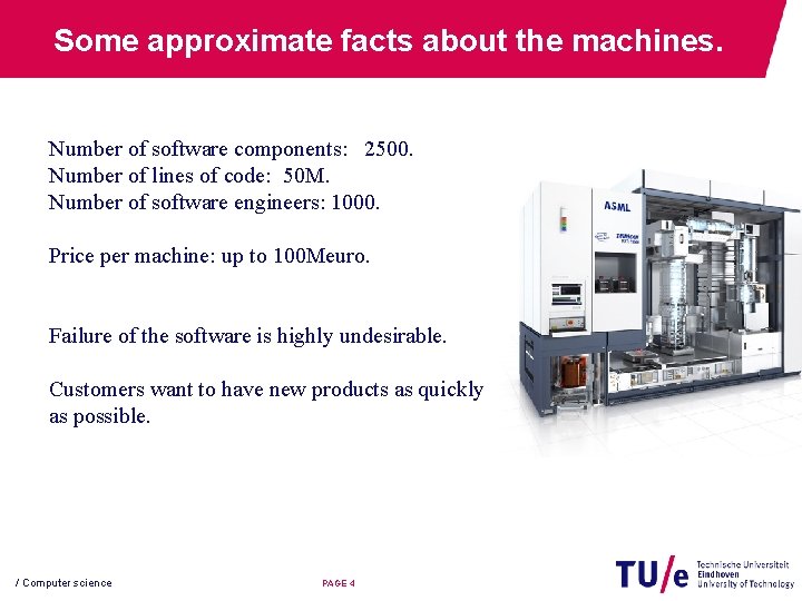 Some approximate facts about the machines. Number of software components: 2500. Number of lines
