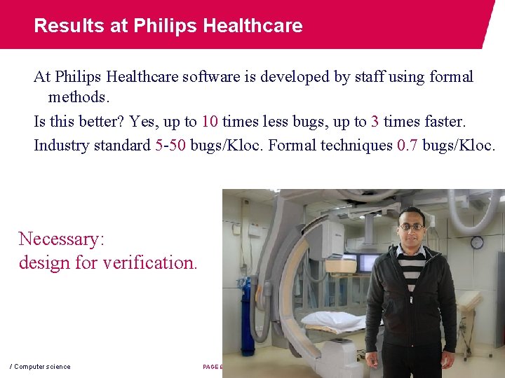 Results at Philips Healthcare At Philips Healthcare software is developed by staff using formal