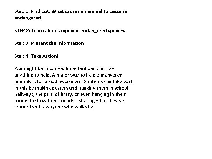 Step 1. Find out: What causes an animal to become endangered. STEP 2: Learn