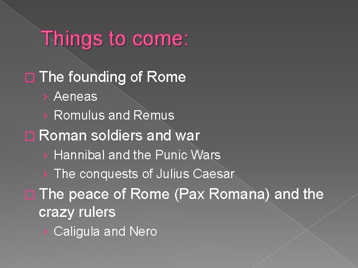 Things to come: � The founding of Rome › Aeneas › Romulus and Remus