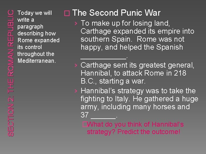 SECTION 2: THE ROMAN REPUBLIC Today we will write a paragraph describing how Rome