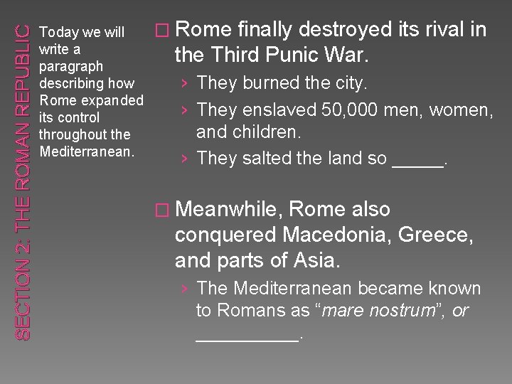 SECTION 2: THE ROMAN REPUBLIC Today we will write a paragraph describing how Rome