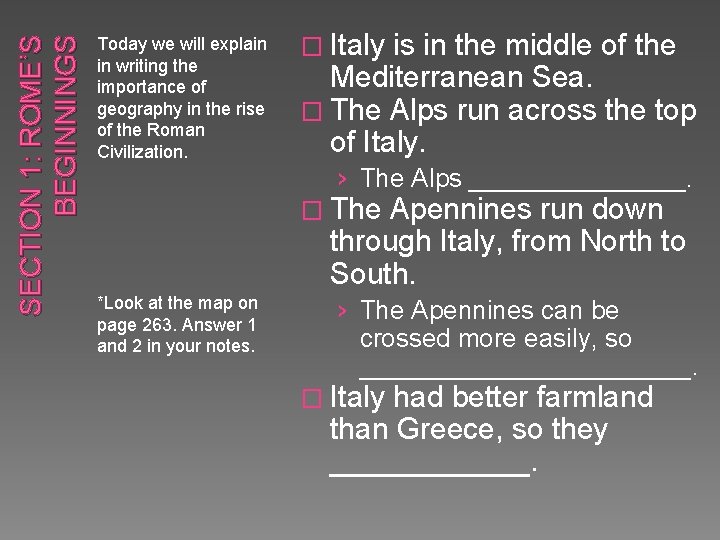SECTION 1: ROME’S BEGINNINGS Today we will explain in writing the importance of geography